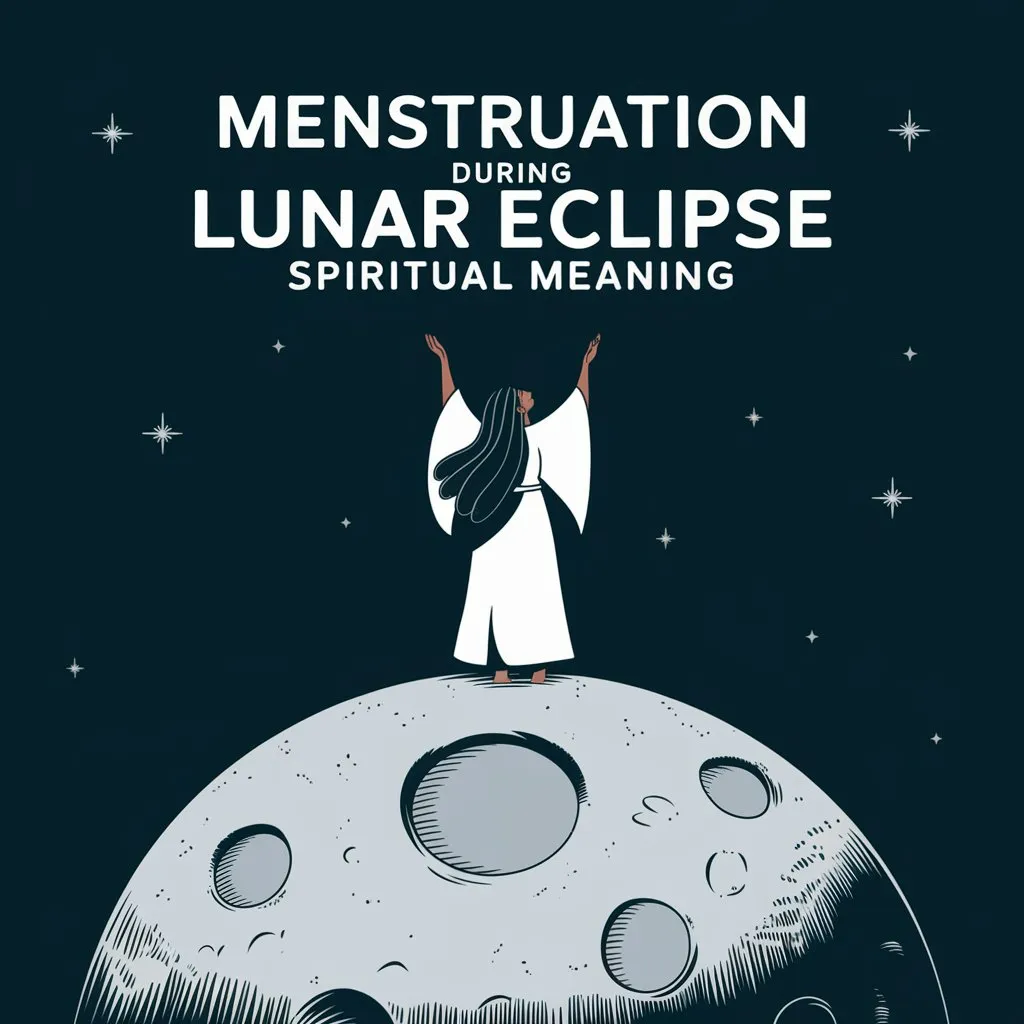 Menstruation During Lunar Eclipse Spiritual Meaning: 12 Messages Explained