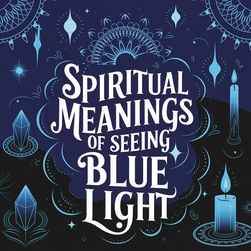 Spiritual Meanings of Seeing Blue Light: 11 Calming Energies and Messages Unveiled