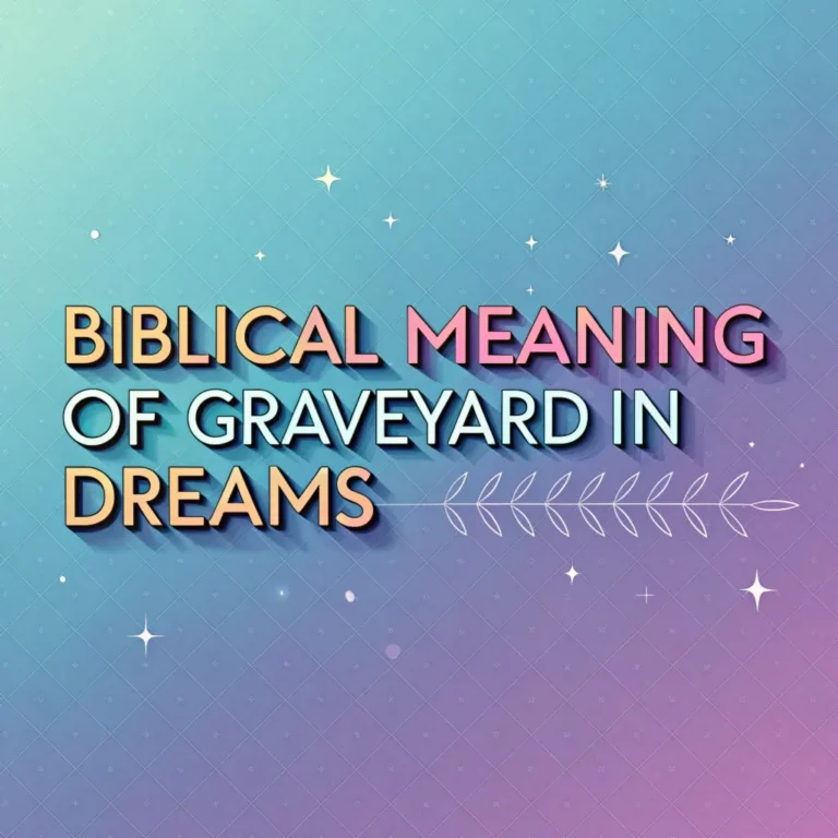 Biblical Meaning of Graveyard in Dreams: 10 Interpretations